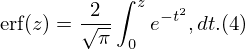 \text{erf}(z)=\frac{2}{\sqrt{\pi}}\int_{0}^{z} e^{-t^2} , dt. (4)